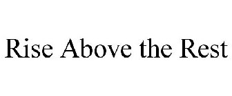 RISE ABOVE THE REST