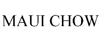 MAUI CHOW