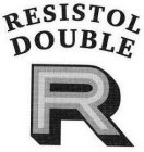 RESISTOL DOUBLE R