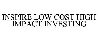 INSPIRE LOW COST HIGH IMPACT INVESTING