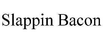SLAPPIN BACON