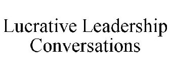 LUCRATIVE LEADERSHIP CONVERSATIONS