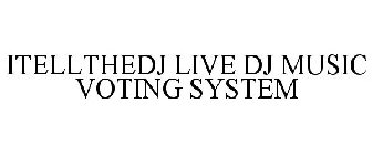 ITELLTHEDJ LIVE DJ MUSIC VOTING SYSTEM