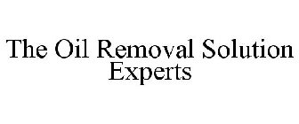 THE OIL REMOVAL SOLUTION EXPERTS