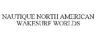 NAUTIQUE NORTH AMERICAN WAKESURF WORLDS