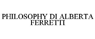 PHILOSOPHY DI ALBERTA FERRETTI