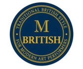 M BRITISH TRADITIONAL BRITISH STYLE FOR MODERN ART PERFORMERS