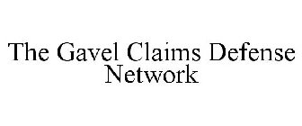 THE GAVEL YOUR CLAIMS DEFENSE NETWORK