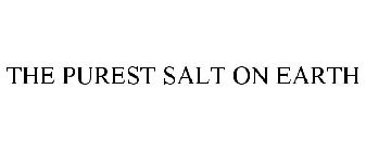 THE PUREST SALT ON EARTH