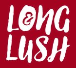 LONG & LUSH