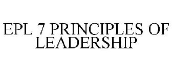 EPL 7 PRINCIPLES OF LEADERSHIP