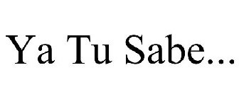 YA TU SABE...