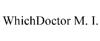 WHICHDOCTOR M. I.