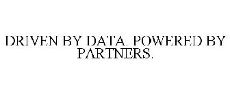 DRIVEN BY DATA. POWERED BY PARTNERS.