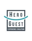 HERO GUEST EXPERIENCE EVOLUTION