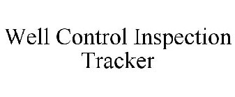WELL CONTROL INSPECTION TRACKER
