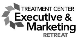 TREATMENT CENTER EXECUTIVE & MARKETING RETREATETREAT