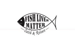 FISH LIVES MATTER CATCH & RELEASE