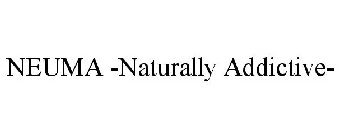 NEUMA -NATURALLY ADDICTIVE-