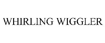 WHIRLING WIGGLER