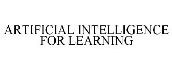 ARTIFICIAL INTELLIGENCE FOR LEARNING