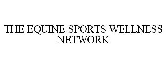THE EQUINE SPORTS WELLNESS NETWORK