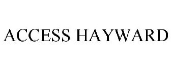 ACCESS HAYWARD