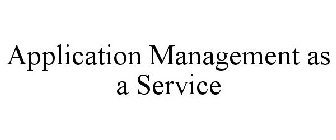 APPLICATION MANAGEMENT AS A SERVICE