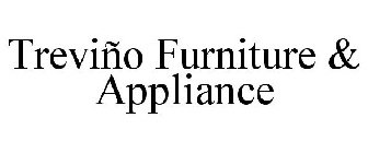 TREVIÑO FURNITURE & APPLIANCE