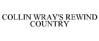 COLLIN WRAY'S REWIND COUNTRY