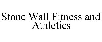 STONE WALL FITNESS AND ATHLETICS