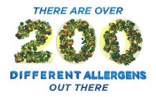 THERE ARE OVER 200 DIFFERENT ALLERGENS OUT THERE