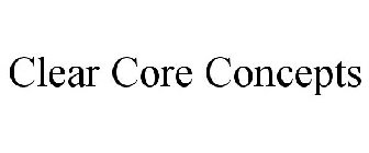 CLEAR CORE CONCEPTS