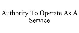 AUTHORITY TO OPERATE AS A SERVICE