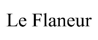 LE FLANEUR