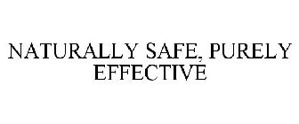 NATURALLY SAFE, PURELY EFFECTIVE