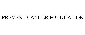 PREVENT CANCER FOUNDATION