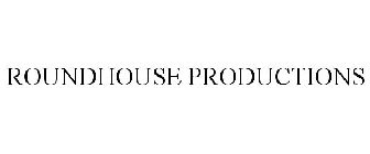 ROUNDHOUSE PRODUCTIONS