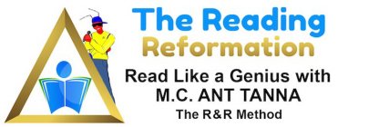 THE READING REFORMATION READ LIKE A GENIUS WITH M.C. ANT TANNA THE R&R METHOD