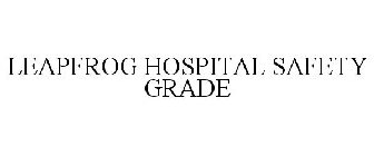LEAPFROG HOSPITAL SAFETY GRADE