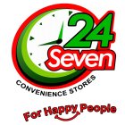 24 SEVEN CONVENIENCE STORES FOR HAPPY PEOPLE