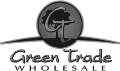 GT GREEN TRADE WHOLESALE