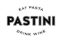 EAT PASTA PASTINI DRINK WINE