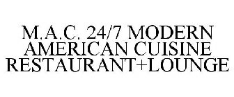 M.A.C. 24/7 MODERN AMERICAN CUISINE RESTAURANT+LOUNGE