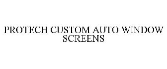 PROTECH CUSTOM AUTO WINDOW SCREENS