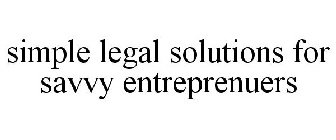 SIMPLE LEGAL SOLUTIONS FOR SAVVY ENTREPRENEURS