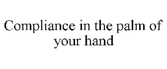 COMPLIANCE IN THE PALM OF YOUR HAND