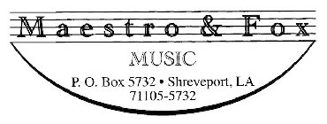 MAESTRO & FOX MUSIC P.O. BOX 5732 · SHREVEPORT, LA 71105-5732