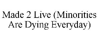 MADE 2 LIVE (MINORITIES ARE DYING EVERYDAY)
