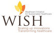 WISH -WADHWANI INITIATIVE FOR SUSTAINABLE HEALTHCARE, SCALING UP INNOVATIONS, TRANSFORMING HEALTHCARE